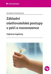 Základní ošetřovatelské postupy v péči o novorozence - Literatura pro zdravotní sestry e-knihy Základní ošetřovatelské postupy v péči o novorozence