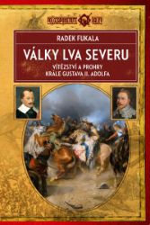 Války Lva severu - Vítězství a prohry krále Gustava II. Adolfa Války Lva severu - Vítězství a prohry krále Gustava II. Adolfa