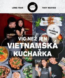 Víc než jen vietnamská kuchařka - Kuchařky Víc než jen vietnamská kuchařka