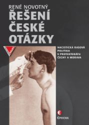 Řešení české otázky – Nacistická rasová politika v Protektorátu Čechy a Morava