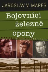 Bojovníci železné opony - Jaroslav V. Mareš - Mystika Bojovníci železné opony