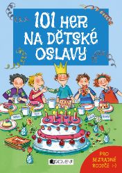 101 her na dětské oslavy - Hobby a volný čas 101 her na dětské oslavy