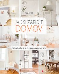 Jak si zařídit domov Jak si zařídit domov