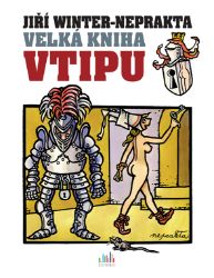 Velká kniha vtipu - Jiří Winter-Neprakta - Humor, satira a komedie Velká kniha vtipu - Jiří Winter-Neprakta