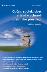 Občan, spolek, obec a úřad v ochraně životního prostředí Občan, spolek, obec a úřad v ochraně životního prostředí