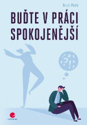 Buďte v práci spokojenější Buďte v práci spokojenější