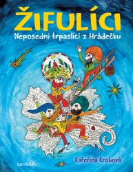 Žifulíci - Neposední trpaslíci z Hrádečku Žifulíci - Neposední trpaslíci z Hrádečku