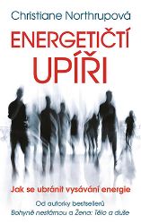 Energetičtí upíři Jak se ubránit vysávání energie Energetičtí upíři Jak se ubránit vysávání energie
