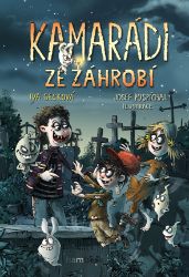 Kamarádi ze záhrobí - Iva Gecková - Pro děti a mládež Kamarádi ze záhrobí
