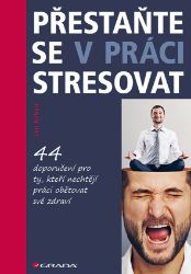 Přestaňte se v práci stresovat - Komunikace Přestaňte se v práci stresovat