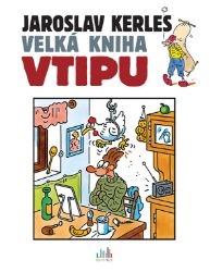 Velká kniha vtipu - Jaroslav Kerles - Humor, satira a komedie Velká kniha vtipu - Jaroslav Kerles