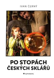 Po stopách českých sklářů Po stopách českých sklářů