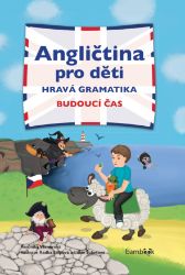 Angličtina pro děti - hravá gramatika Angličtina pro děti - hravá gramatika