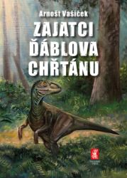 Zajatci Ďáblova chřtánu - Arnošt Vašíček - Pro děti a mládež Zajatci Ďáblova chřtánu