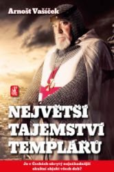Největší tajemství templářů - Arnošt Vašíček - Astrologie, esoterika, záhady Největší tajemství templůářů