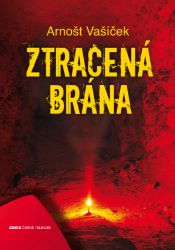 Ztracená brána - Arnošt Vašíček - Astrologie, esoterika, záhady Ztracená brána