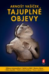 Tajuplné objevy - Arnošt Vašíček - Astrologie, esoterika, záhady Tajuplné objevy