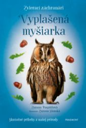 Zvierací záchranári - Vyplašená myšiarka - Zuzana Pospíšilová - Pro děti a mládež Zvierací záchranári - Vyplašená myšiarka