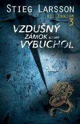 Vzdušný zámok, ktorý vybuchol - Stieg Larsson - Společenská próza Vzdušný zámok, ktorý vybuchol