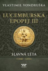 Lucemburská epopej III - Slavná léta