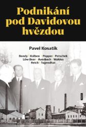 Podnikání pod Davidovou hvězdou - Pavel Kosatík - Historické romány Podnikání pod Davidovou hvězdou
