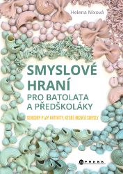 Smyslové hraní pro batolata a předškoláky Smyslové hraní pro batolata a předškoláky