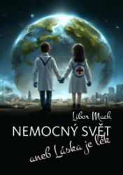 Nemocný svět aneb Láska je lék Nemocný svět aneb Láska je lék