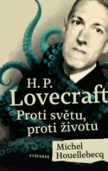 H. P. Lovecraft: Proti světu, proti životu - Stephen King,Michel Houellebecq - Vzpomínky a biografie H. P. Lovecraft: Proti světu, proti životu