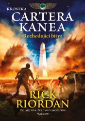 Kronika Cartera Kanea - Rozhodující bitva - Rick Riordan - Pro děti a mládež Kronika Cartera Kanea - Rozhodující bitva