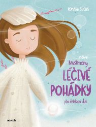 Nové Mušlenčiny léčivé pohádky pro dětskou duši Nové Mušlenčiny léčivé pohádky pro dětskou duši
