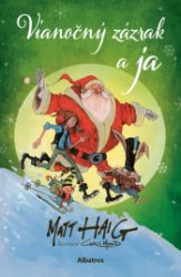 Vianočný zázrak a ja - Matt Haig - Pro děti a mládež Vianočný zázrak a ja