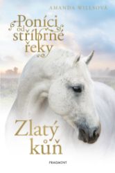 Poníci od stříbrné řeky - Zlatý kůň Poníci od stříbrné řeky - Zlatý kůň
