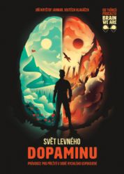 Svět levného dopaminu - Průvodce pro přežití v době rychlého uspokojení - Osobní rozvoj Svět levného dopaminu - Průvodce pro přežití v době rychlého uspokojení