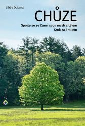 Chůze: Spojte se se Zemí, svou myslí a tělem - Krok za krokem - Kariéra Chůze: Spojte se se Zemí, svou myslí a tělem - Krok za krokem