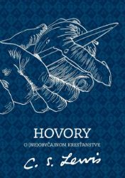 Hovory o (ne)obyčajnom kresťanstve - Clive Staples Lewis - Filozofie a náboženství Hovory o (ne)obyčajnom kresťanstve