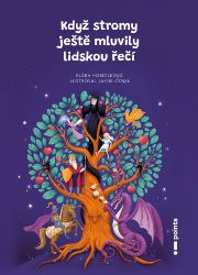 Když stromy ještě mluvily lidskou řečí Když stromy ještě mluvily lidskou řečí