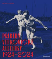Příběhy vítkovické atletiky (1924–2024) Příběhy vítkovické atletiky (1924–2024)