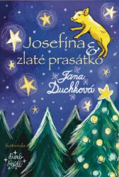 Josefína a zlaté prasátko Josefína a zlaté prasátko