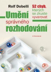 Umění správného rozhodování Umění správného rozhodování