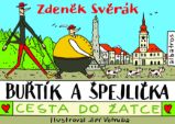 Buřtík a Špejlička - Cesta do Žatce - Zdeněk Svěrák,Jan Svěrák - Pro děti a mládež Buřtík a Špejlička - Cesta do Žatce