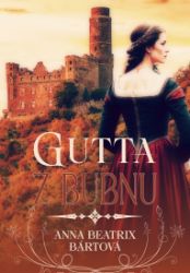Gutta z Bubnu - Anna Beatrix Bártová - Historické romány Gutta z Bubnu