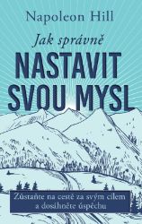 Jak správně nastavit svou mysl - Osobní rozvoj Jak správně nastavit svou mysl