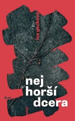 Nejhorší dcera - Iva Gecková - Romány Nejhorší dcera