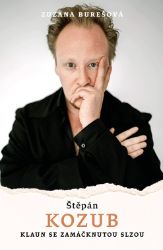 Štěpán Kozub: Klaun se zamáčknutou slzou Štěpán Kozub: Klaun se zamáčknutou slzou