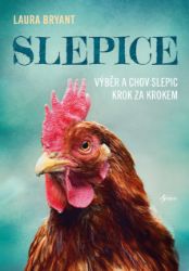 Slepice - Výběr a chov slepic krok za krokem - Chovatelství Slepice - Výběr a chov slepic krok za krokem