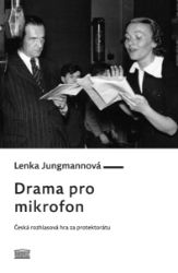 Drama pro mikrofon. Česká rozhlasová hra za protektorátu - Hudba Drama pro mikrofon. Česká rozhlasová hra za protektorátu