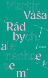 Rád bych, ale nechce se mi - Martin Váša - Společenská próza Rád bych, ale nechce se mi