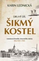 Šikmý kostel: románová kronika ztraceného města, léta 1921–1945 - Karin Lednická - Historické romány Šikmý kostel: románová kronika ztraceného města, léta 1921–1945