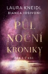 Půlnoční kroniky: Řeka času - Bianca Iosivoni - Romantické Půlnoční kroniky: Řeka času