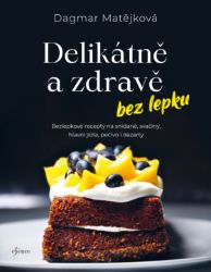 Delikátně a zdravě bez lepku - Kuchařky Delikátně a zdravě bez lepku